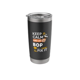 Keep calm and let Bop fix it handyman fix it all custom Stainless Steel Insulated Tumbler