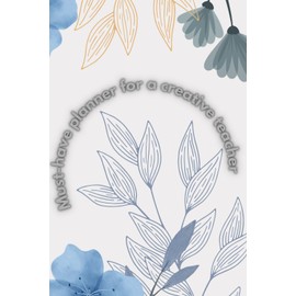 Must-have planner for a creative teacher: Motivational teacher's diary