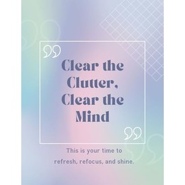 Clear The Clutter, Clear The Mind Motivational New Fresh Start Greeting Card - This is Your Time To Refresh Refocus and Shine