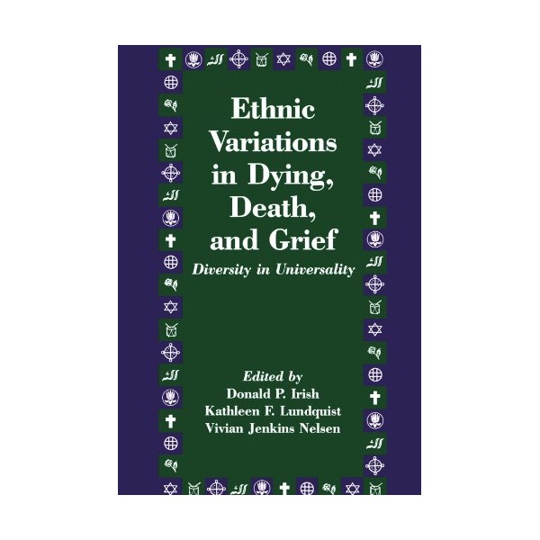 Ethnic Variations in Dying, Death and Grief: Diversity in Universality