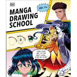 Manga Drawing School: Take Your Art to the Next Level, Step-by-Step