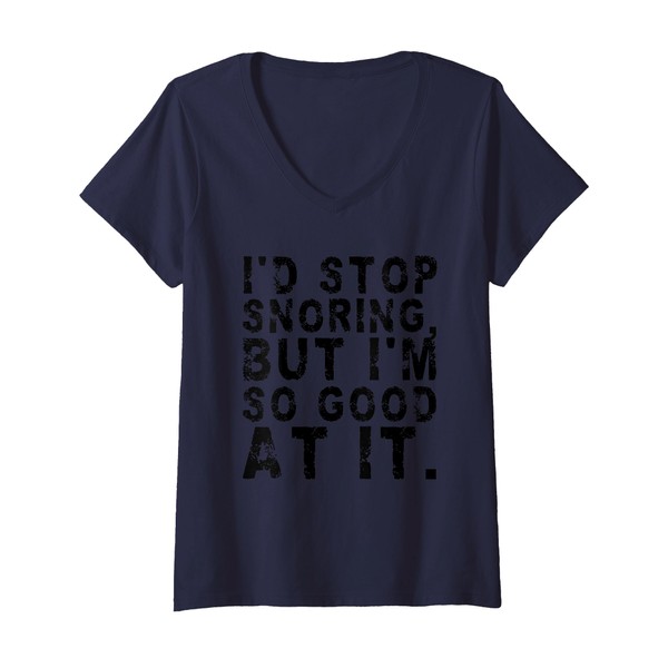 Womens I’d Stop Snoring, But I’m So Good At It.