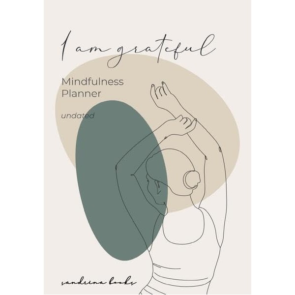 Mindfulness Planner - I am grateful: undated