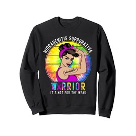 Hidradenitis suppurativa warrior It's Not For The Weak Sweatshirt