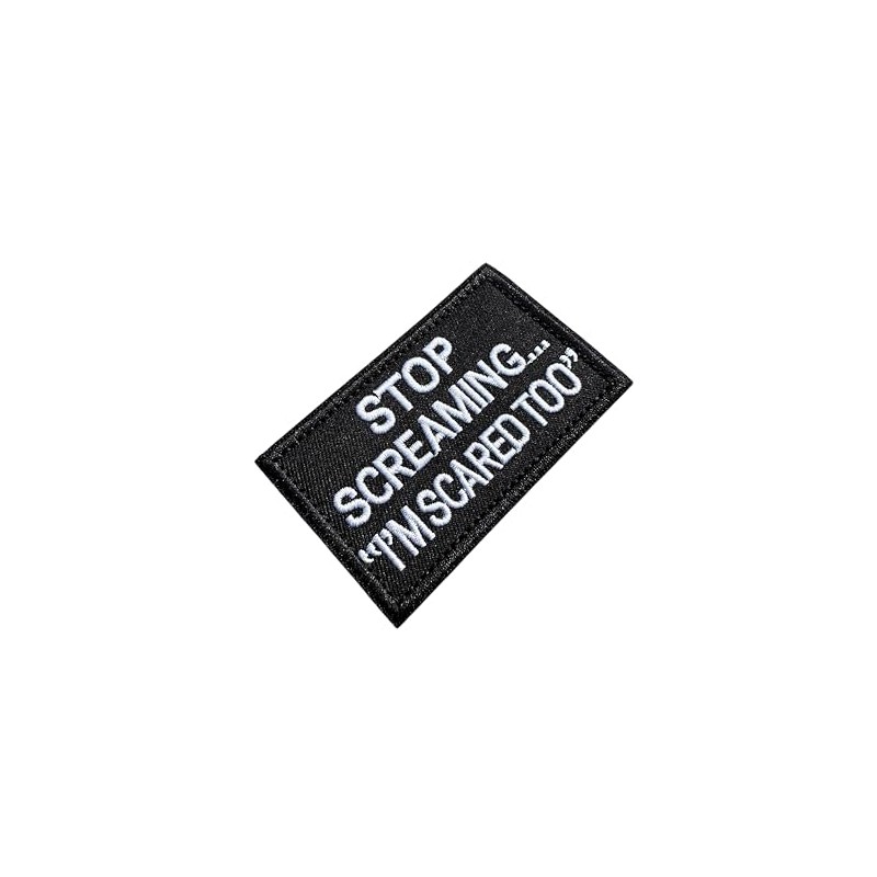 Patch Nation Stop Screaming, I'm Scared Too Embroidered Airsoft Paintball