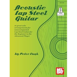 Acoustic Lap Steel Guitar: 16 great solo arrangements for unaccompanied Lap Steel Guitar