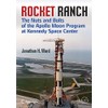 Rocket Ranch: The Nuts and Bolts of the Apollo Moon Program at Kennedy Space Center (Springer Praxis Books)