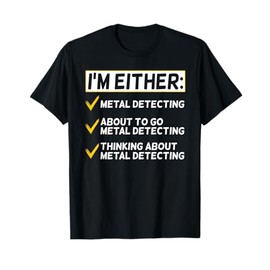 Funny Metal Detecting Gift Metal Detectorist T-Shirt