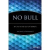 No Bull: My Life In and Out of Markets