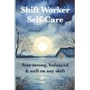 Shift Worker Self-Care: Stay strong, balanced & well—on any shift