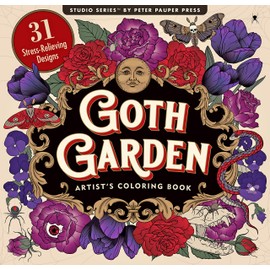 Goth Garden Adult Coloring Book (31 one-sided designs on thick paper) (Artist's Coloring Books)