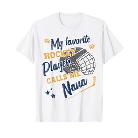 my favorite Hockey player calls me nana, Hockey grandma T-Shirt