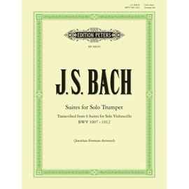 Bach: Suites for Solo Trumpet (EP20029): Transcribed from 6 Suites for Solo Violoncello (Bwv 1007 - 1012) (Edition Peters)