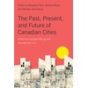 The Past, Present, and Future of Canadian Cities: Where the