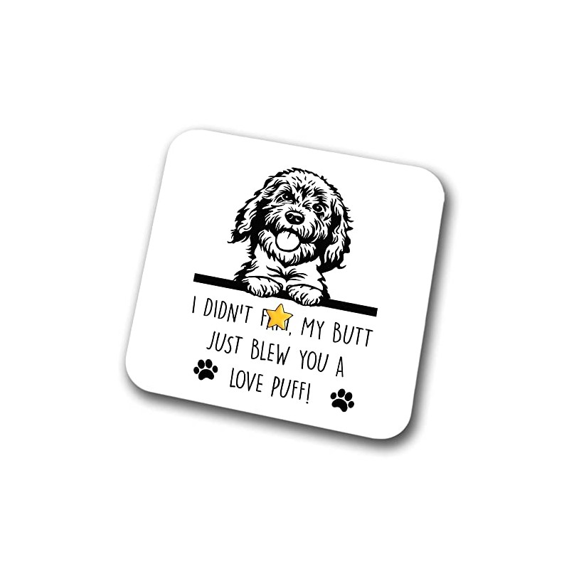 Cockapoo Coaster I Didn't My Butt Just Blew You A