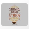 Mauspad – A Strong, Dark Storm Heading Our Way Coffee