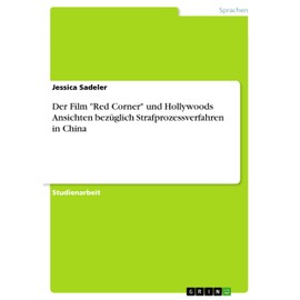 Der Film "Red Corner" und Hollywoods Ansichten bezüglich Strafprozessverfahren in China