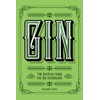 Gin: The Essential Guide for Gin Aficionados