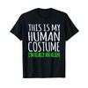 This Is My Human Costume I'm Really An Alien T-shirt
