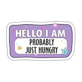 (3Pcs) Hello I'm Probably Just Hungry Sticker - Hangry Sticker - Mental Health Sticker - Cute Stickers - Self Love Sticker - Feelings Stickers - Stickers 3X3 - Sticker Wall - Laptop - Cell - Tumbler