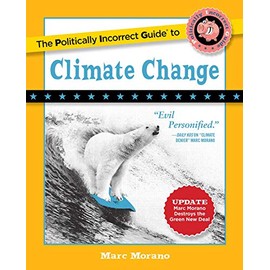 The Politically Incorrect Guide to Climate Change (The Politically Incorrect Guides)