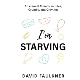 I'm Starving: A Personal Memoir in Bites, Crumbs, and Cravings
