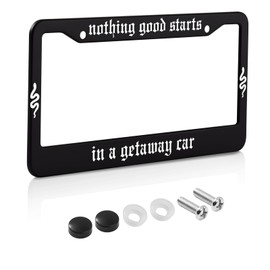 KMCEUFB License Plate Frame for Nothing Good Starts in A Getaway Car Decorative Accessories with Screws for Standard Us Canada License Plate Holder 12x6 Inch