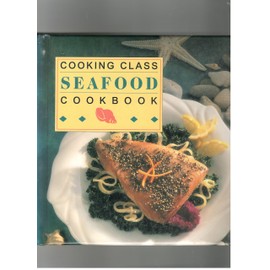 Cooking Class Seafood Cookbook
