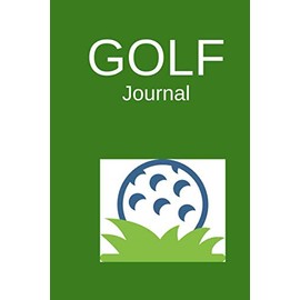 Golf Journal: Colour interior log Book to record the weather, course, your games, scores, yardage & notes after rounds. Perfect for golf enthusiasts ... every level of experience. Green cover design