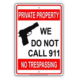 Private Property We Do Not Call 911 No Trespassing Restriction Alert Caution Warning Notice Aluminum Metal Tin 8"x12" Sign Plate