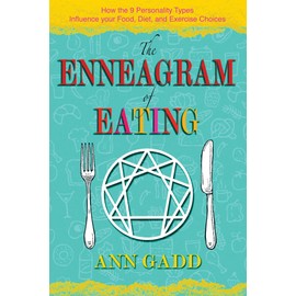 The Enneagram of Eating: How the 9 Personality Types Influence Your Food, Diet, and Exercise Choices