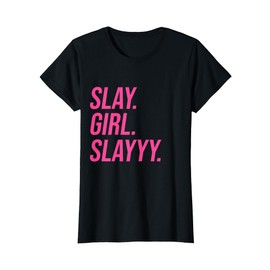 Slay Girl Slay T-Shirt