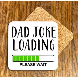 Square Novelty Coaster - Unique, Fun Birthday Gift for Him - Dad Joke Loading - Made in UK