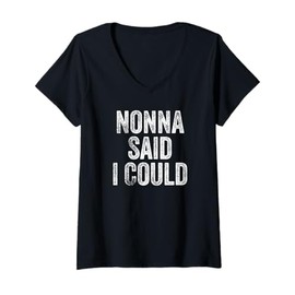 Womens Nonna Said I Could Funny Grandchild Grandson Granddaughter V-Neck T-Shirt