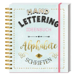 Handlettering Ideenbuch Alphabete & Schriften: Schritt für Schritt zu kreativen Schriften. Download-Extra: Alle Alphabete und Sprüche