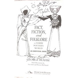 Fact, Fiction and Folklore in Harry Potter's World: An Unofficial Guide