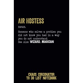 Air Hostess Chaos Cordinator To Do List Notebook: Air Hostess Gifts | Funny Air Hostess Definition | Air Hostess Gifts For Women And Men, Graduation ... List Notebook Simple Daily Organizer Notebook