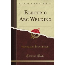 Electric Arc Welding (Classic Reprint)