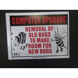 BIG D Computer Upgrade Remove Old Bugs to make room for New Bugs Funny Sign 9x12 N38