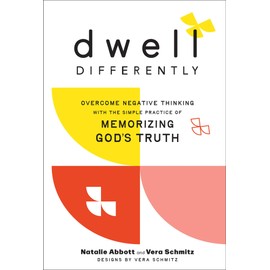 Dwell Differently: Overcome Negative Thinking with the Simple Practice of Memorizing God’s Truth (The Life-Changing Scripture Memorization Tool―Includes Illustrations & Audio Teaching Access)