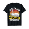 Broken Arm Story Normal Version $10 Funny Version $20 T-Shirt
