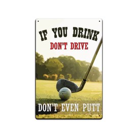 Tin Signs Home Wall Décor |Tin Signs Man Cave Decor | Lightweight Aluminum Metal Sign 12 x 8 in. | Garage Basement Bar Lounge Golf Sign | If You Drink Don’t Drive Don’t Even Putt
