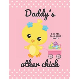 Easter Coloring Book (Daddy's Other Chick): For Girls Ages 1-4