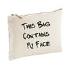 This Bag Contains My Face Make up Bag Gift Present