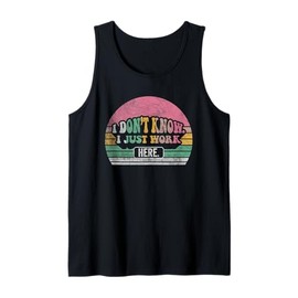 I Don't Know I Just Work Here Retro Fun Tank Top