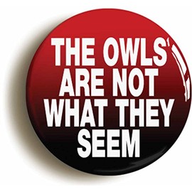 Ozorath THE OWLS ARE NOT WHAT THEY SEEM BADGE BUTTON PIN (Size is 1inch/25mm diameter)