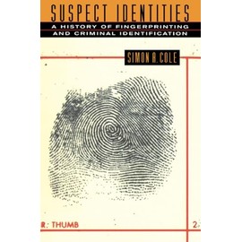 Suspect Identities: A History of Fingerprinting and Criminal Identification