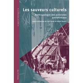 Les sauveurs culturels: Anthropologie des activistes patrimoniaux