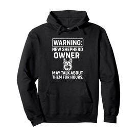 Funny Warning New Shepherd Owner May Talk For Hours Pullover Hoodie