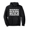 Nerdy Dads Build Character Pullover Hoodie